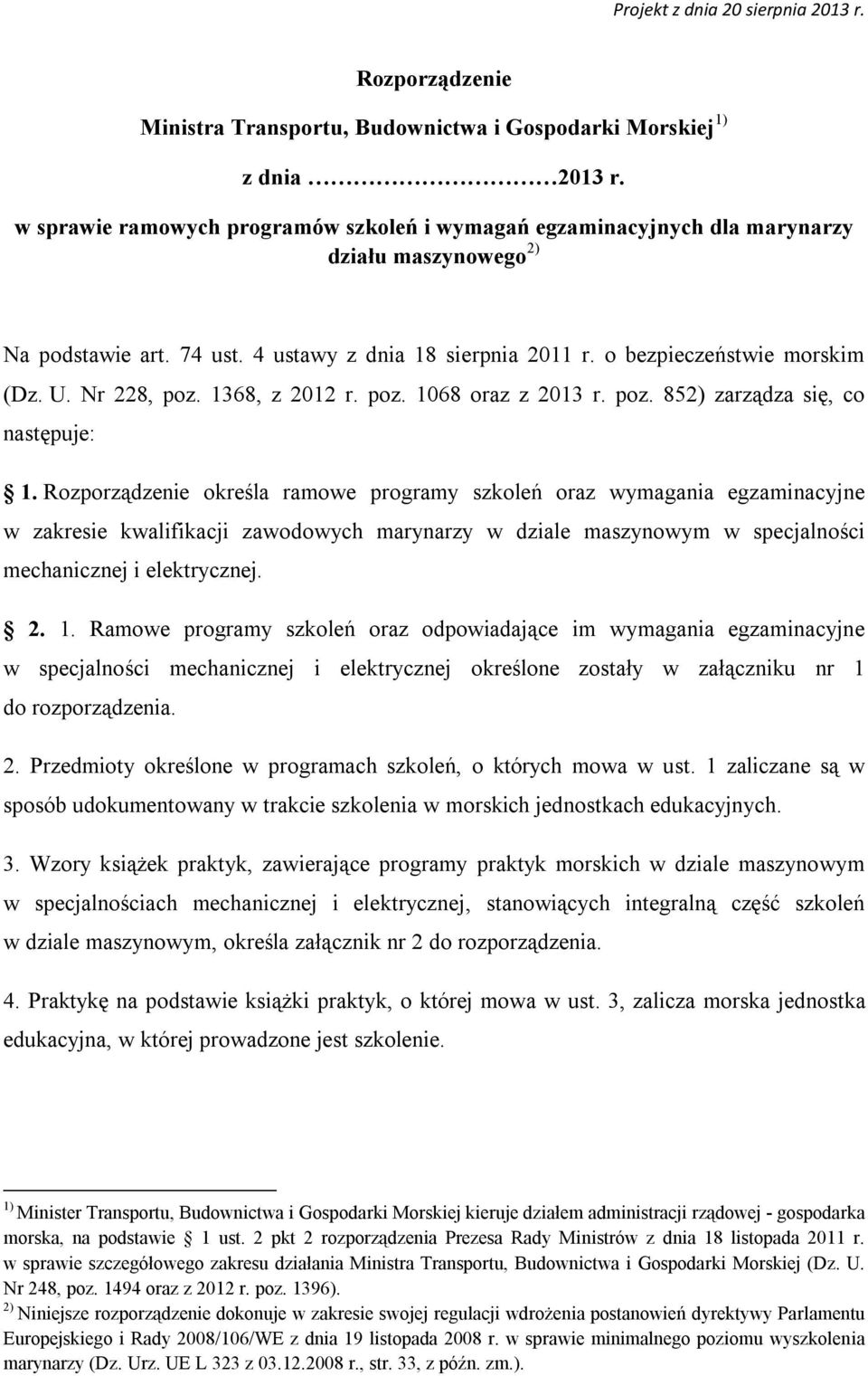 Nr 228, poz. 1368, z 2012 r. poz. 1068 oraz z 2013 r. poz. 852) zarządza się, co następuje: 1.