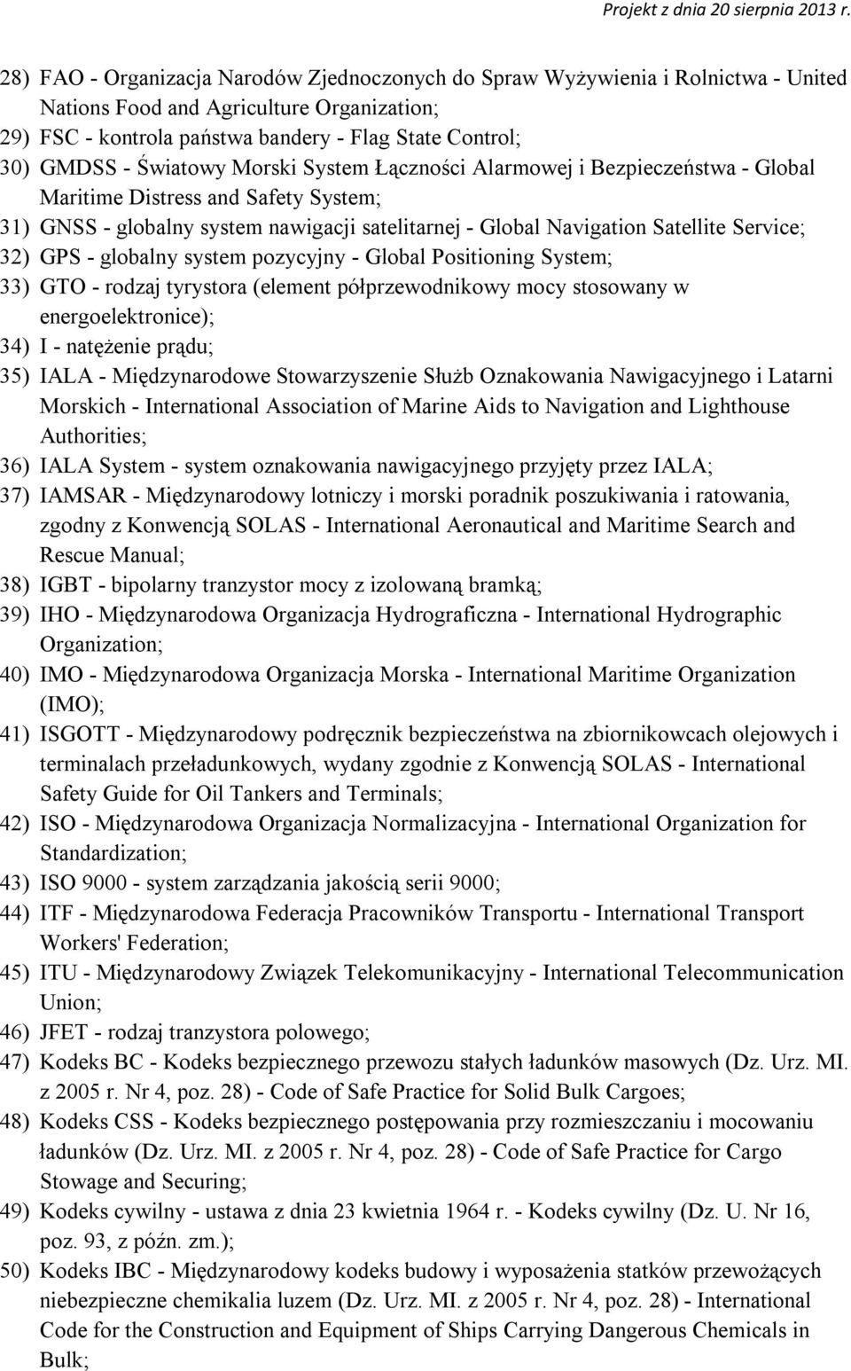 GPS - globalny system pozycyjny - Global Positioning System; 33) GTO - rodzaj tyrystora (element półprzewodnikowy mocy stosowany w energoelektronice); 34) I - natężenie prądu; 35) IALA -