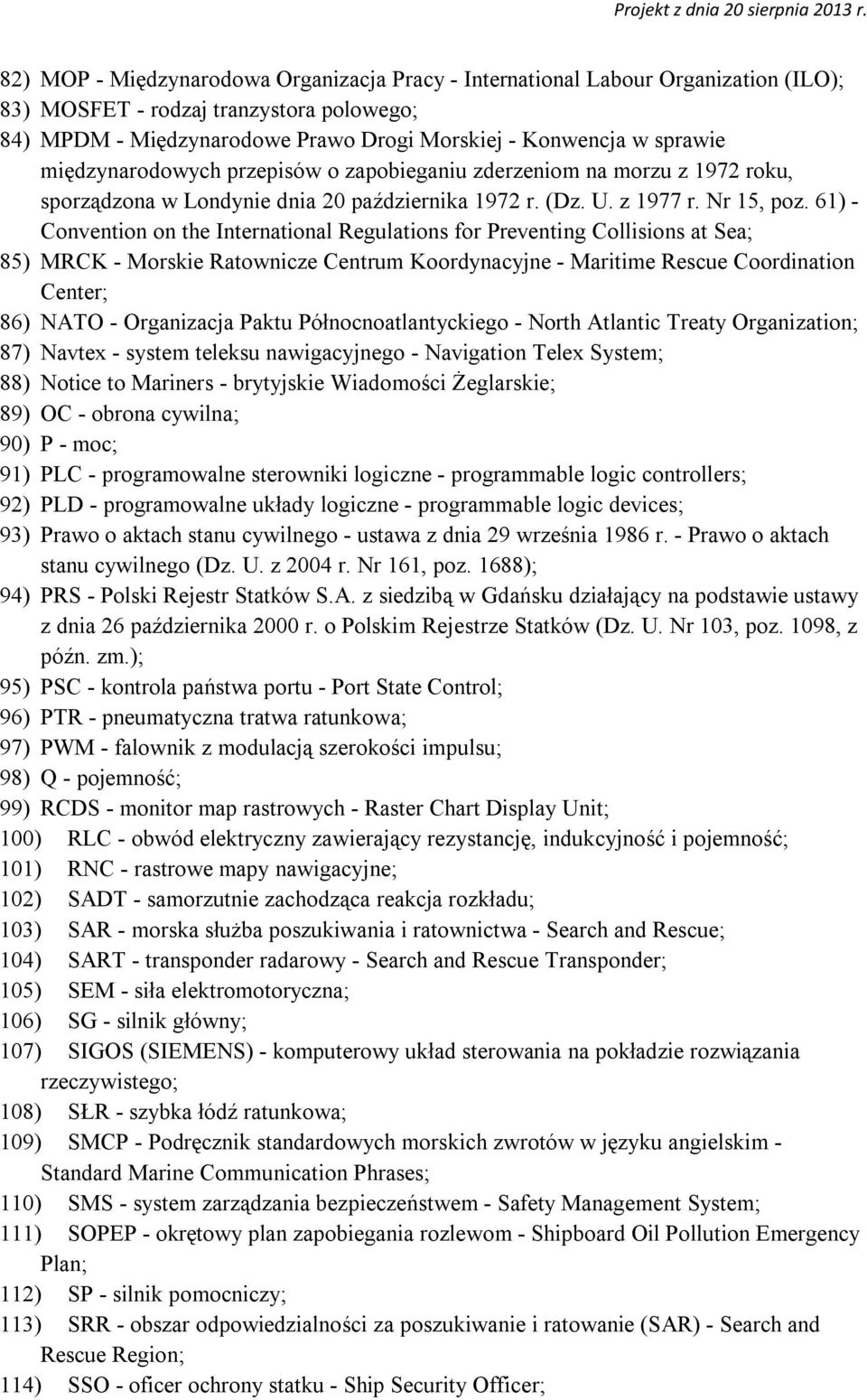 61) - Convention on the International Regulations for Preventing Collisions at Sea; 85) MRCK - Morskie Ratownicze Centrum Koordynacyjne - Maritime Rescue Coordination Center; 86) NATO - Organizacja