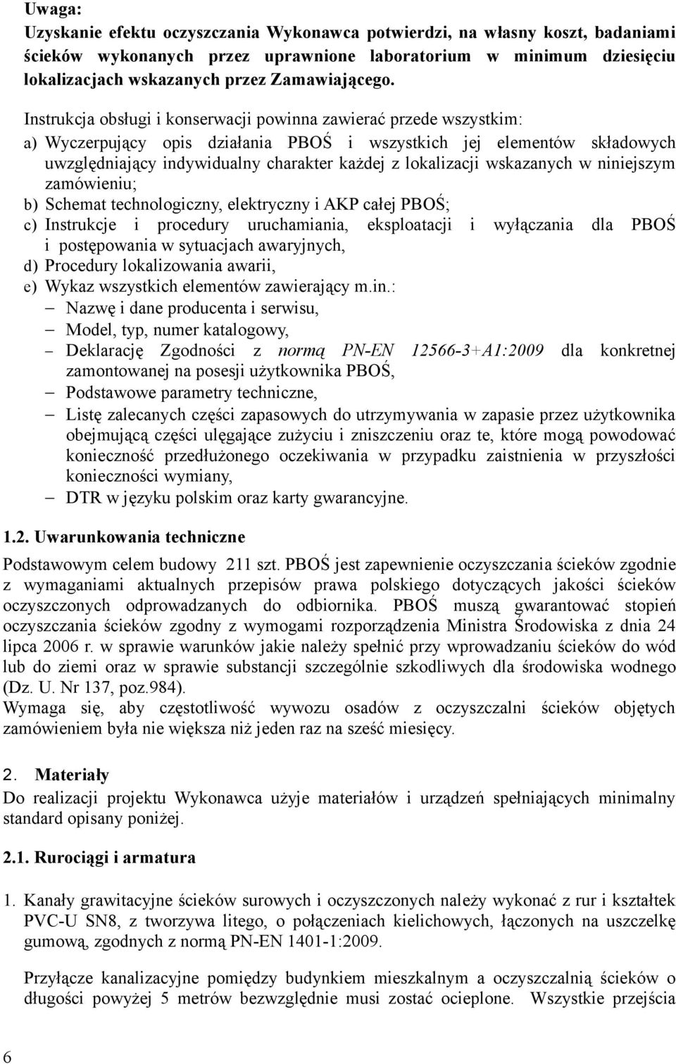 Instrukcja obsługi i konserwacji powinna zawierać przede wszystkim: a) Wyczerpujący opis działania PBOŚ i wszystkich jej elementów składowych uwzględniający indywidualny charakter każdej z