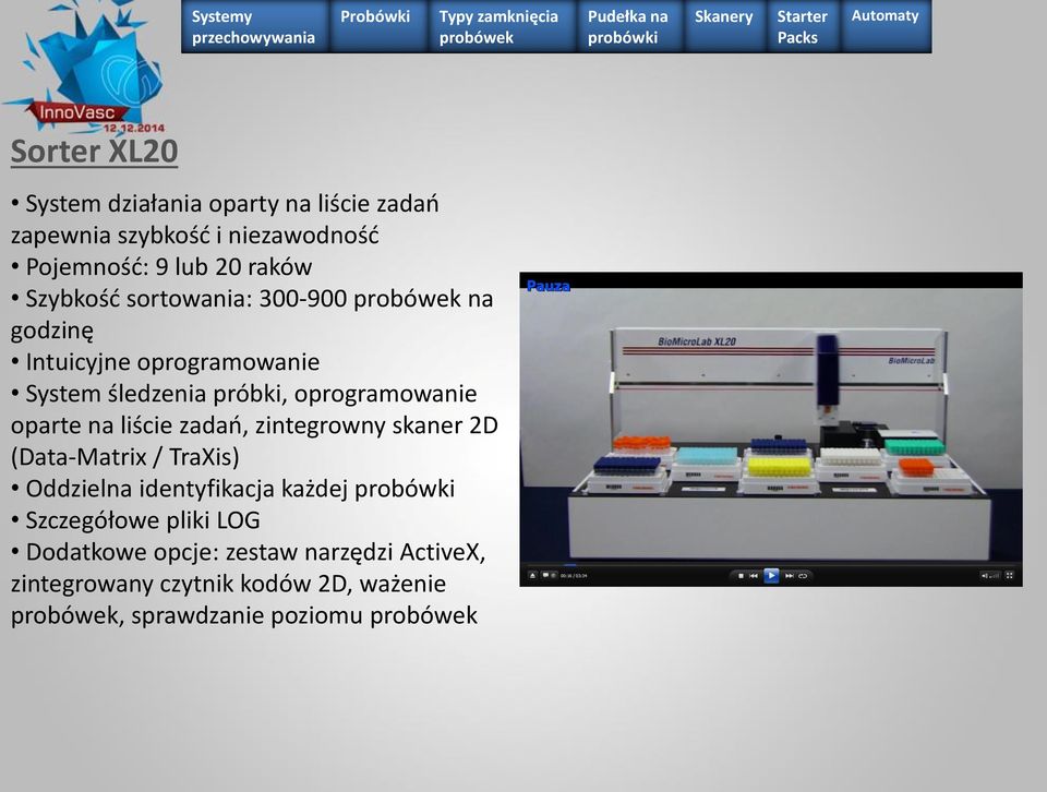 oprogramowanie oparte na liście zadao, zintegrowny skaner 2D (Data-Matrix / TraXis) Oddzielna identyfikacja