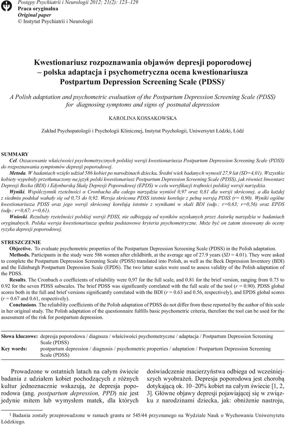 symptoms and signs of postnatal depression KAROLINA KOSSAKOWSKA Zakład Psychopatologii i Psychologii Klinicznej, Instytut Psychologii, Uniwersytet Łódzki, Łódź SUMMARY Cel.