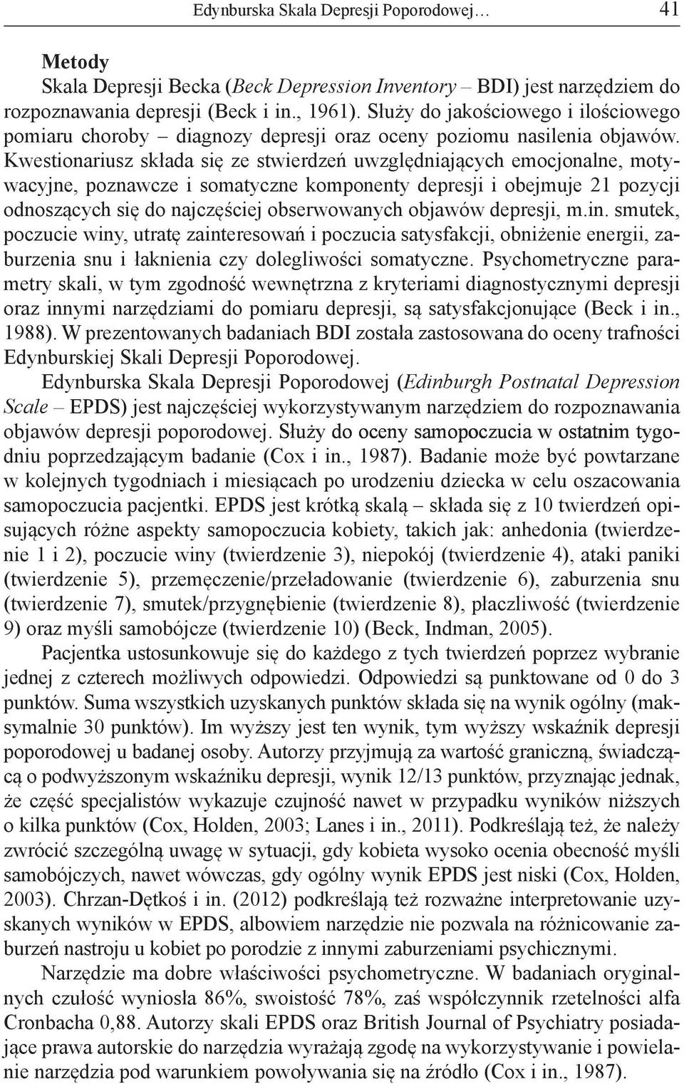 Kwestionariusz składa się ze stwierdzeń uwzględniających emocjonalne, motywacyjne, poznawcze i somatyczne komponenty depresji i obejmuje 21 pozycji odnoszących się do najczęściej obserwowanych