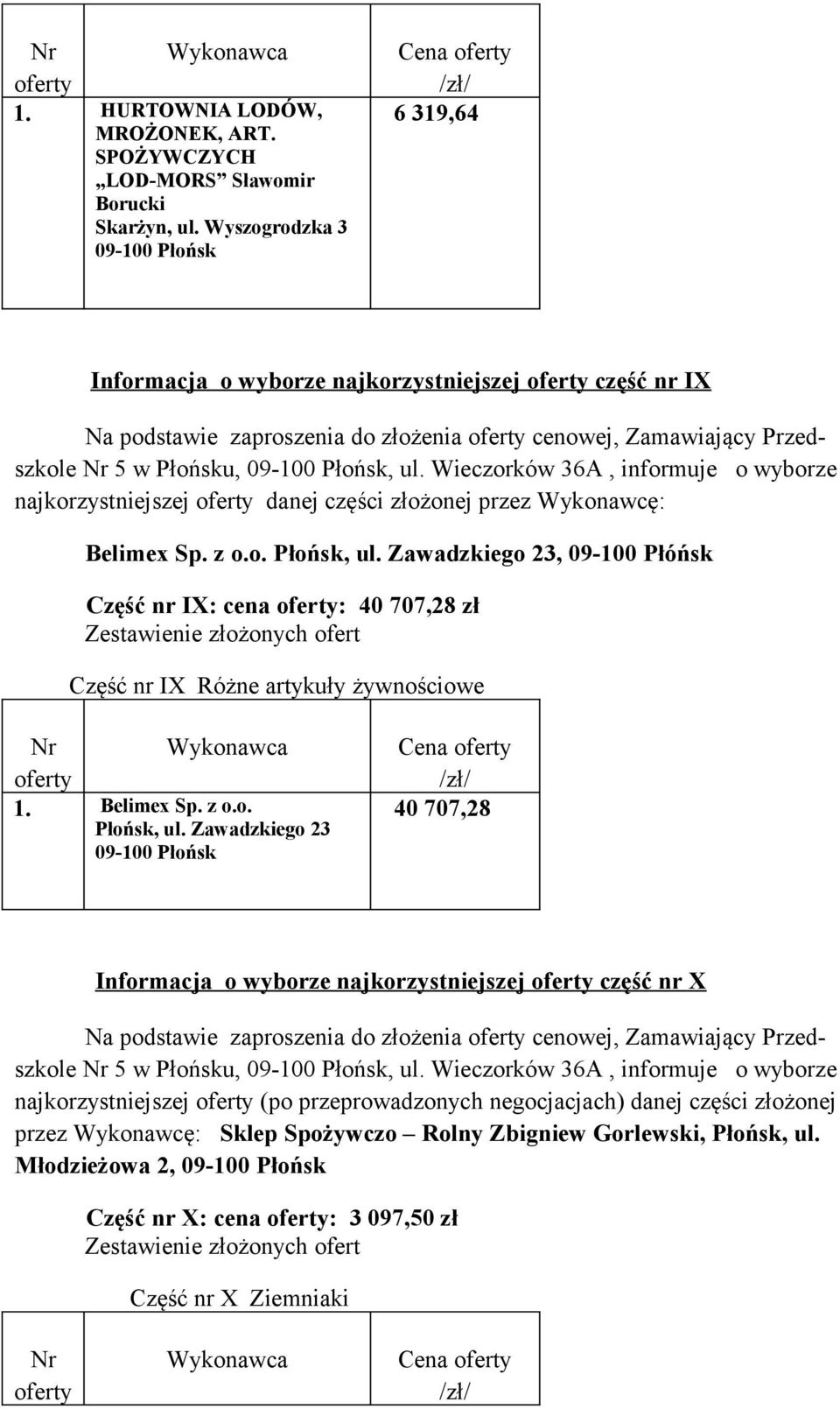 Wykonawcę: Belimex Sp. z o.o. Płońsk, ul.