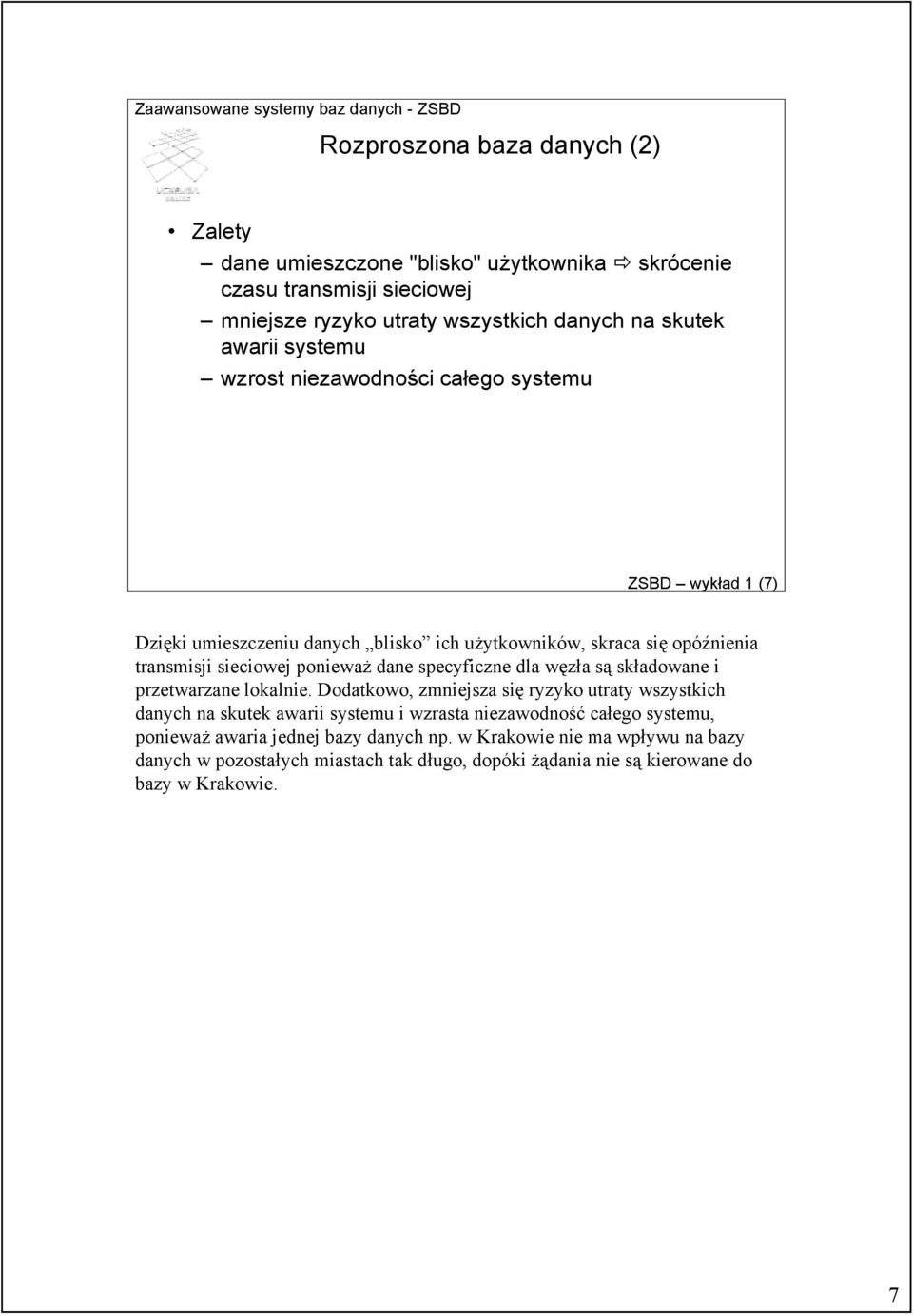 specyficzne dla węzła są składowane i przetwarzane lokalnie.