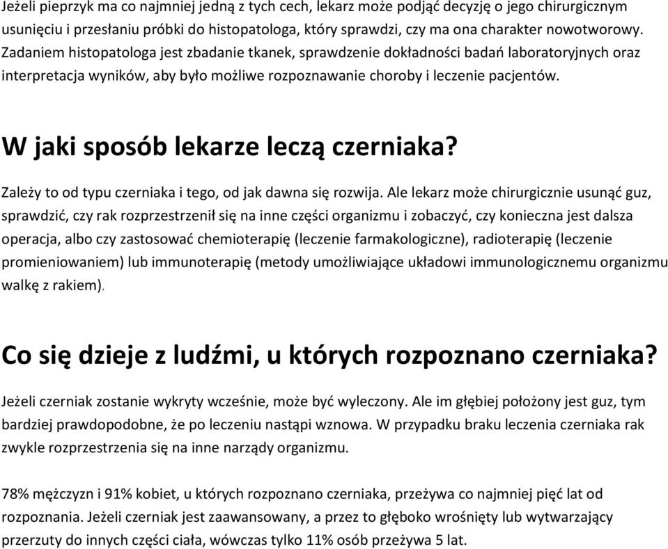 W jaki sposób lekarze leczą czerniaka? Zależy to od typu czerniaka i tego, od jak dawna się rozwija.