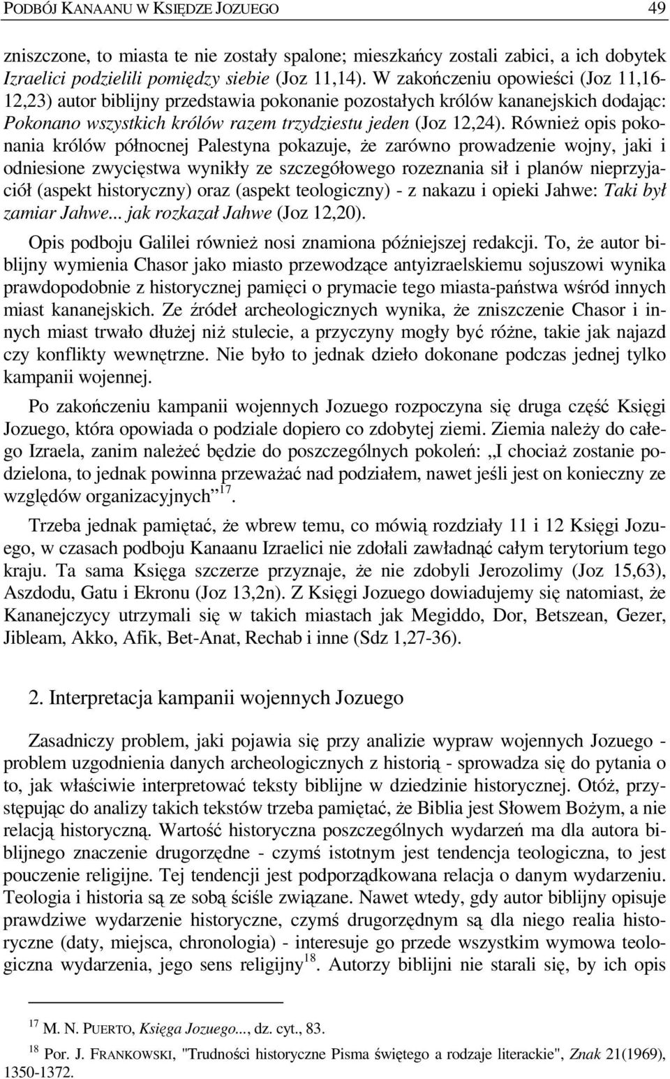 RównieŜ opis pokonania królów północnej Palestyna pokazuje, Ŝe zarówno prowadzenie wojny, jaki i odniesione zwycięstwa wynikły ze szczegółowego rozeznania sił i planów nieprzyjaciół (aspekt