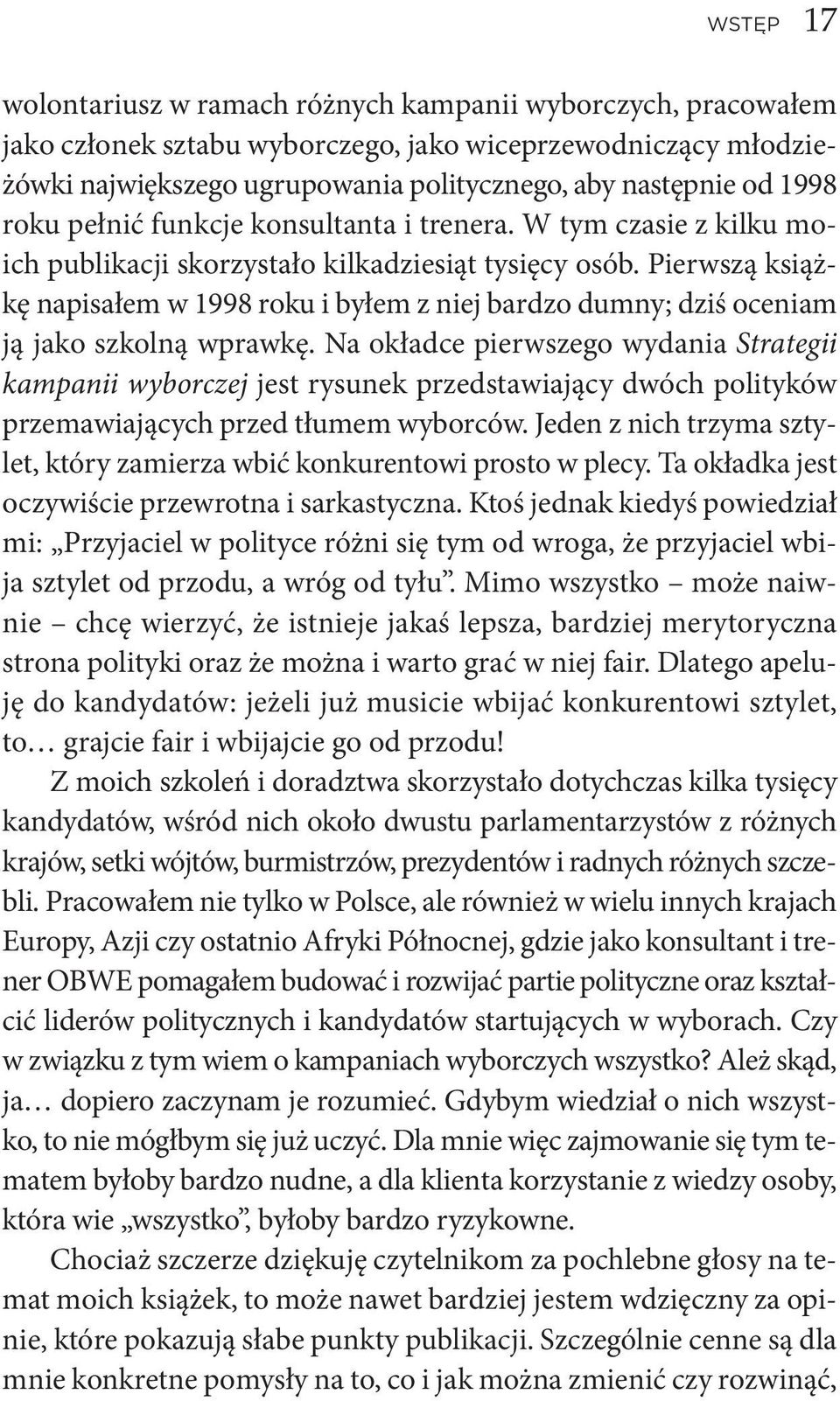 Pierwszą książkęnapisałemw1998rokuibyłemzniejbardzodumny;dziśoceniam ją jako szkolną wprawkę.