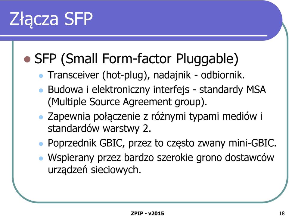 Zapewnia połączenie z różnymi typami mediów i standardów warstwy 2.