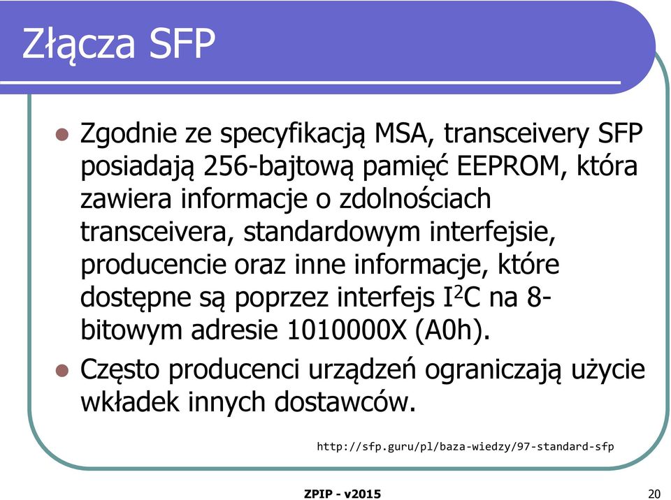 informacje, które dostępne są poprzez interfejs I 2 C na 8- bitowym adresie 1010000X (A0h).