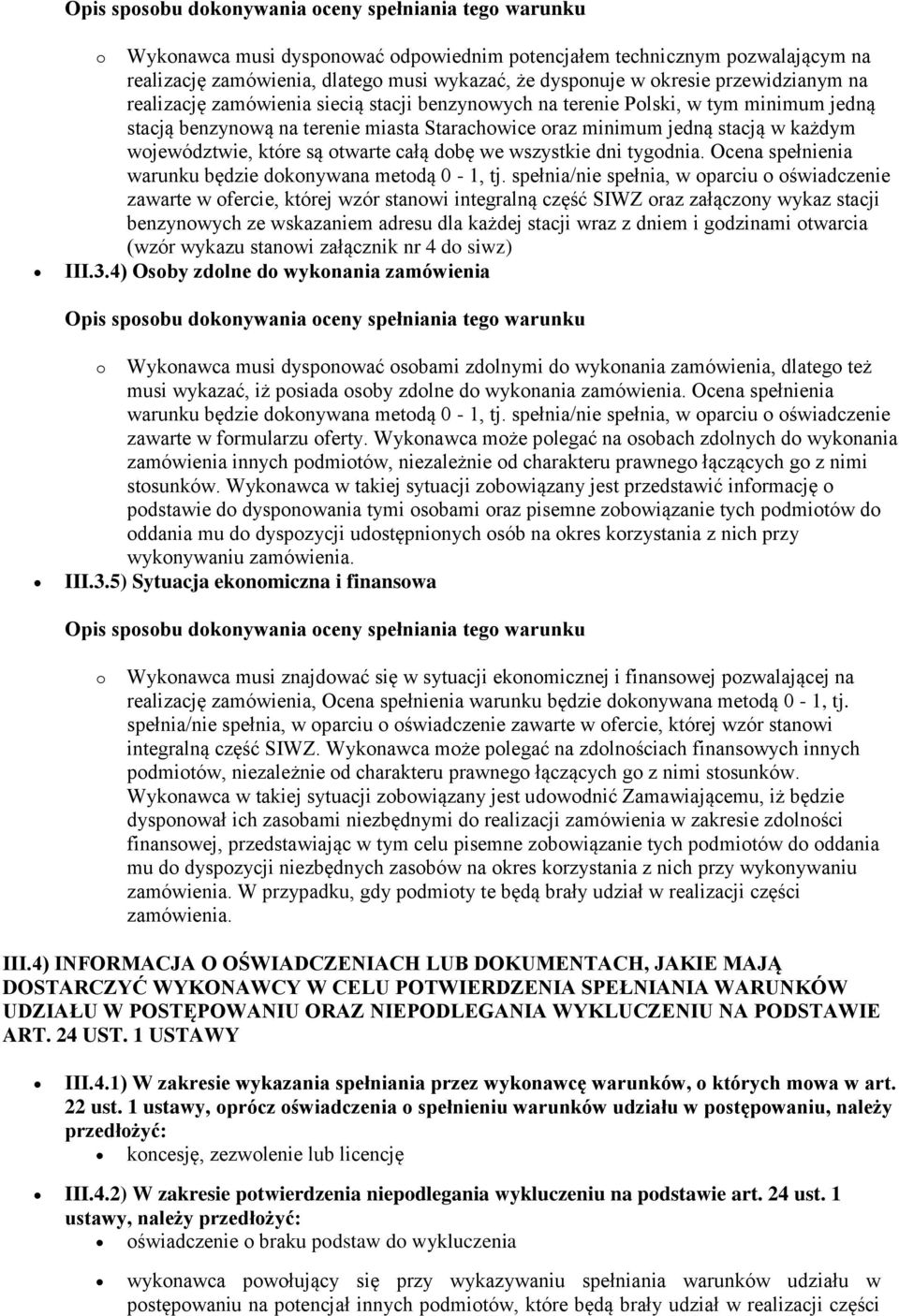 tygodnia. Ocena spełnienia warunku będzie dokonywana metodą 0-1, tj.