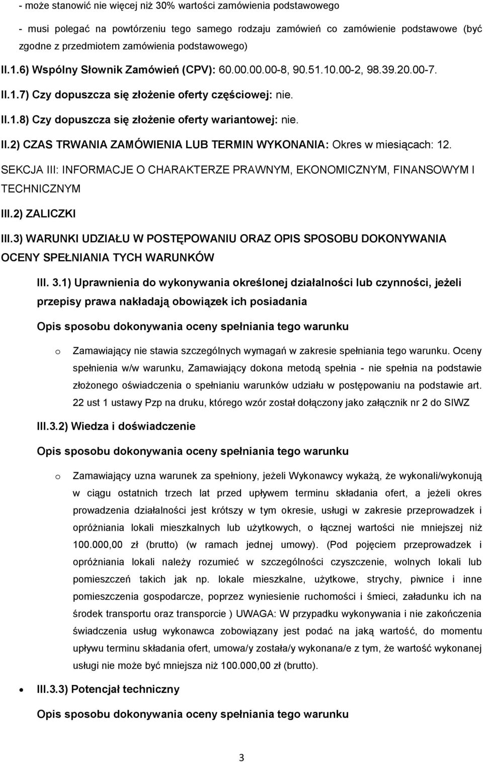 SEKCJA III: INFORMACJE O CHARAKTERZE PRAWNYM, EKONOMICZNYM, FINANSOWYM I TECHNICZNYM III.2) ZALICZKI III.