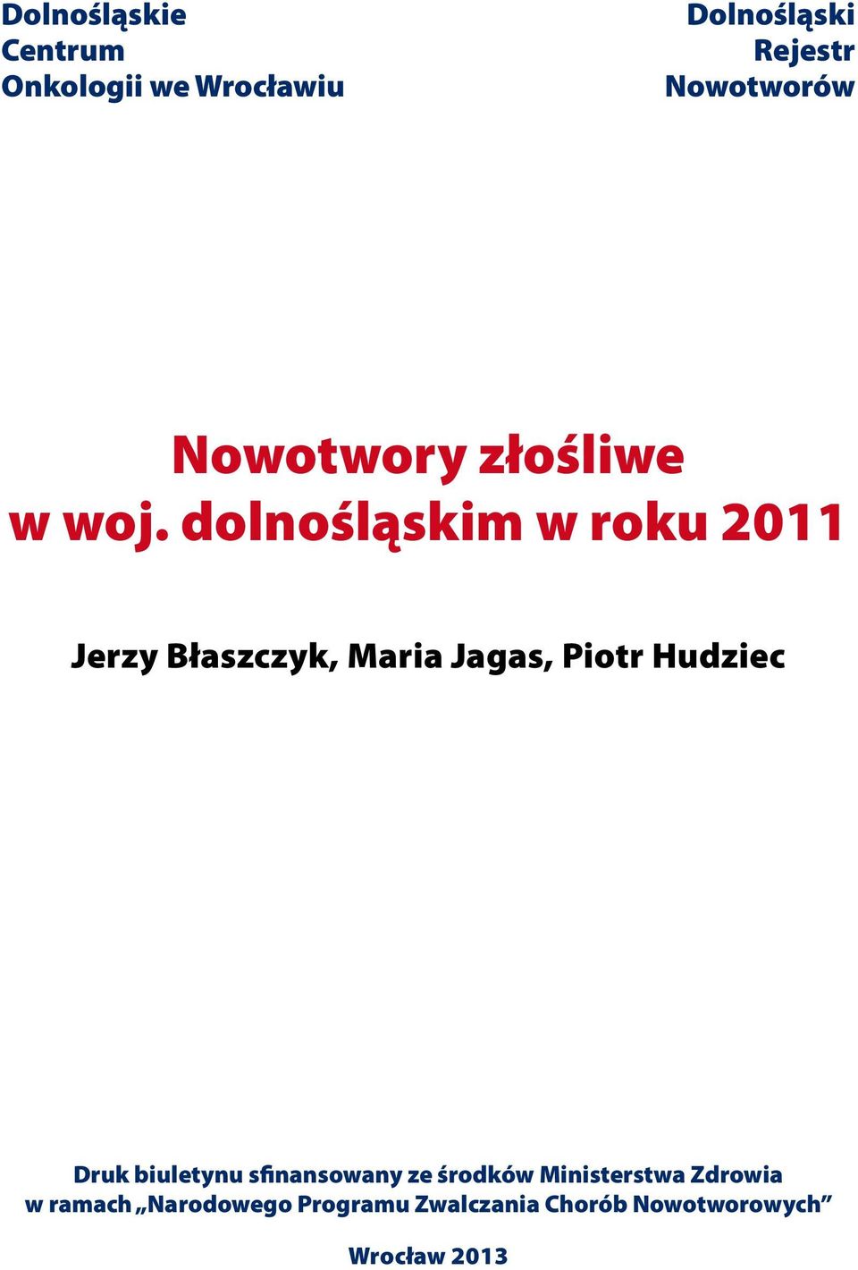 dolnośląskim w roku 2011 Jerzy Błaszczyk, Maria Jagas, Piotr Hudziec Druk