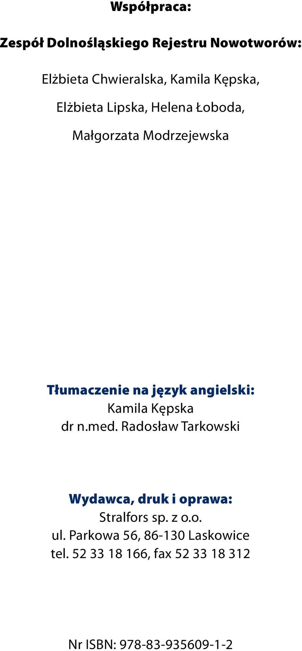 angielski: Kamila Kępska dr n.med. Radosław Tarkowski Wydawca, druk i oprawa: Stralfors sp.