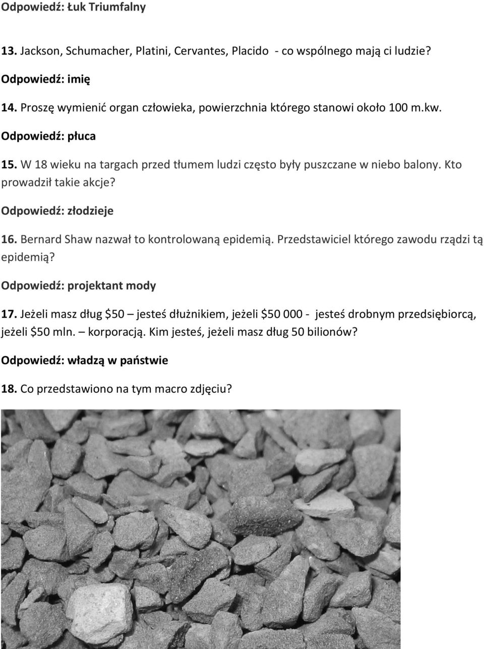 Kto prowadził takie akcje? Odpowiedź: złodzieje 16. Bernard Shaw nazwał to kontrolowaną epidemią. Przedstawiciel którego zawodu rządzi tą epidemią? Odpowiedź: projektant mody 17.