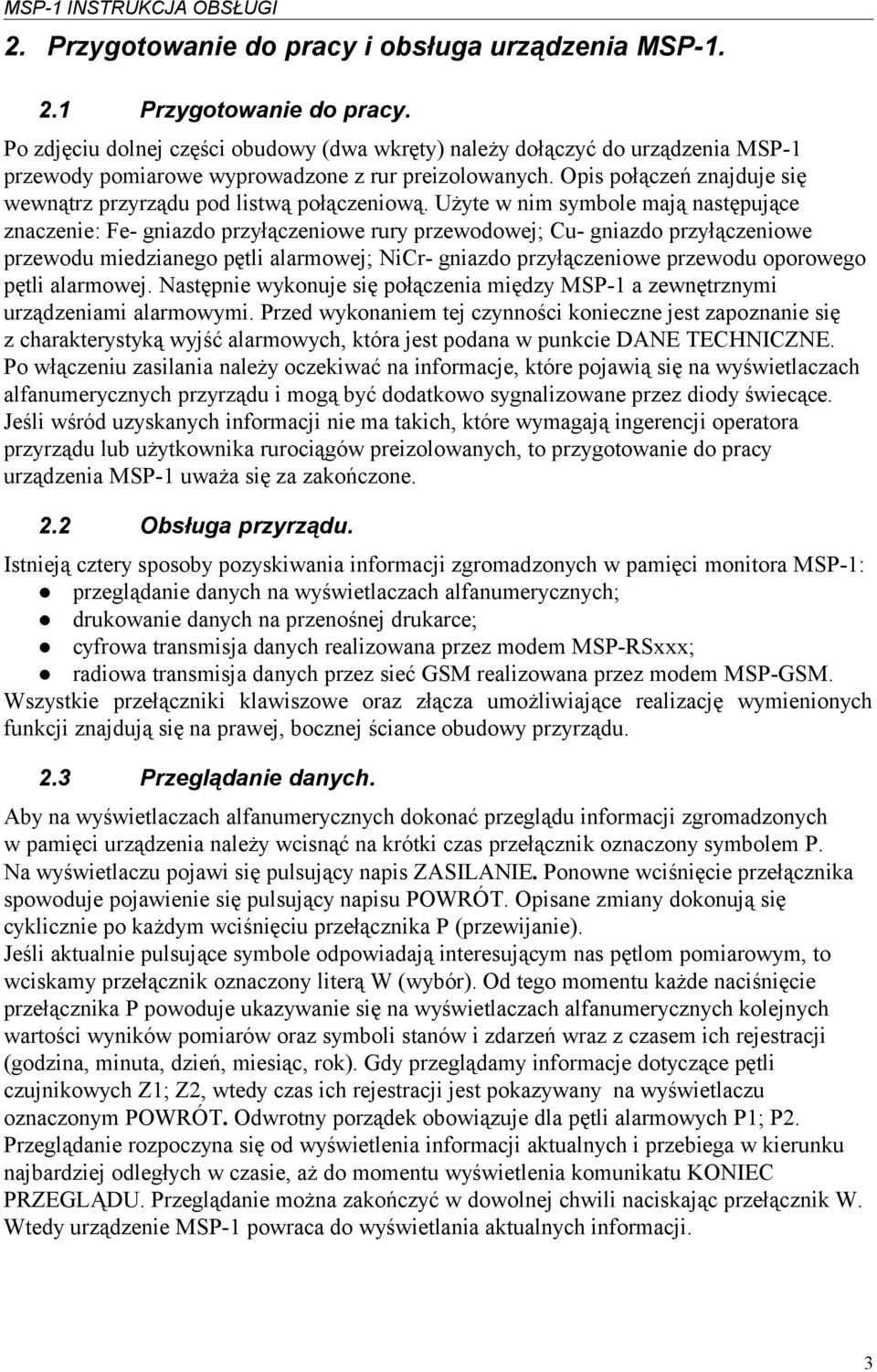 Opis połączeń znajduje się wewnątrz przyrządu pod listwą połączeniową.