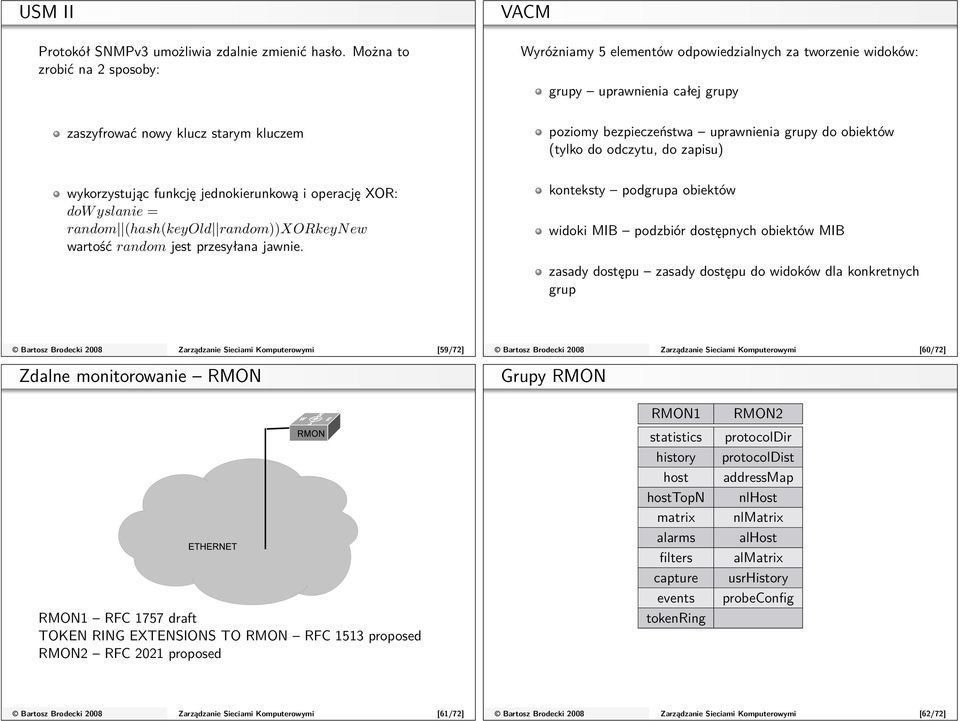 grupy do obiektów (tylko do odczytu, do zapisu) wykorzystując funkcję jednokierunkową i operację XOR: dow yslanie = random (hash(keyold random))xorkeyn ew wartość random jest przesyłana jawnie.