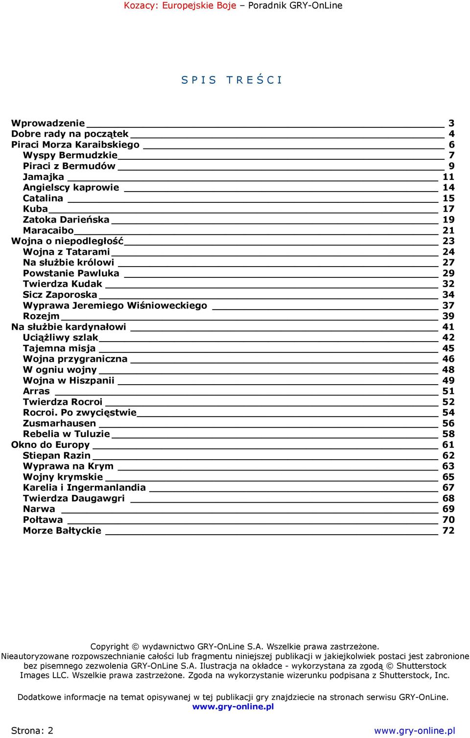 kardynałowi 41 Uciążliwy szlak 42 Tajemna misja 45 Wojna przygraniczna 46 W ogniu wojny 48 Wojna w Hiszpanii 49 Arras 51 Twierdza Rocroi 52 Rocroi.