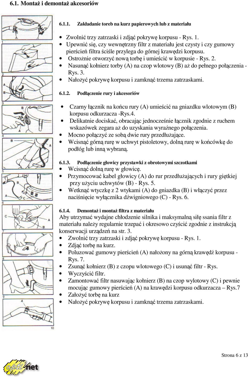 Nasun kołnierz torby (A) na czop wlotowy (B) a do pełnego połczenia - Rys. 3. Nałoy pokryw korpusu i zamkn trzema zatrzaskami. 6.1.2.