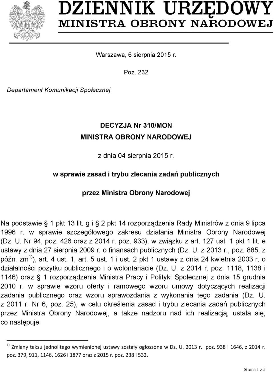 w sprawie szczegółowego zakresu działania Ministra Obrony Narodowej (Dz. U. Nr 94, poz. 426 oraz z 2014 r. poz. 933), w związku z art. 127 ust. 1 pkt 1 lit. e ustawy z dnia 27 sierpnia 2009 r.