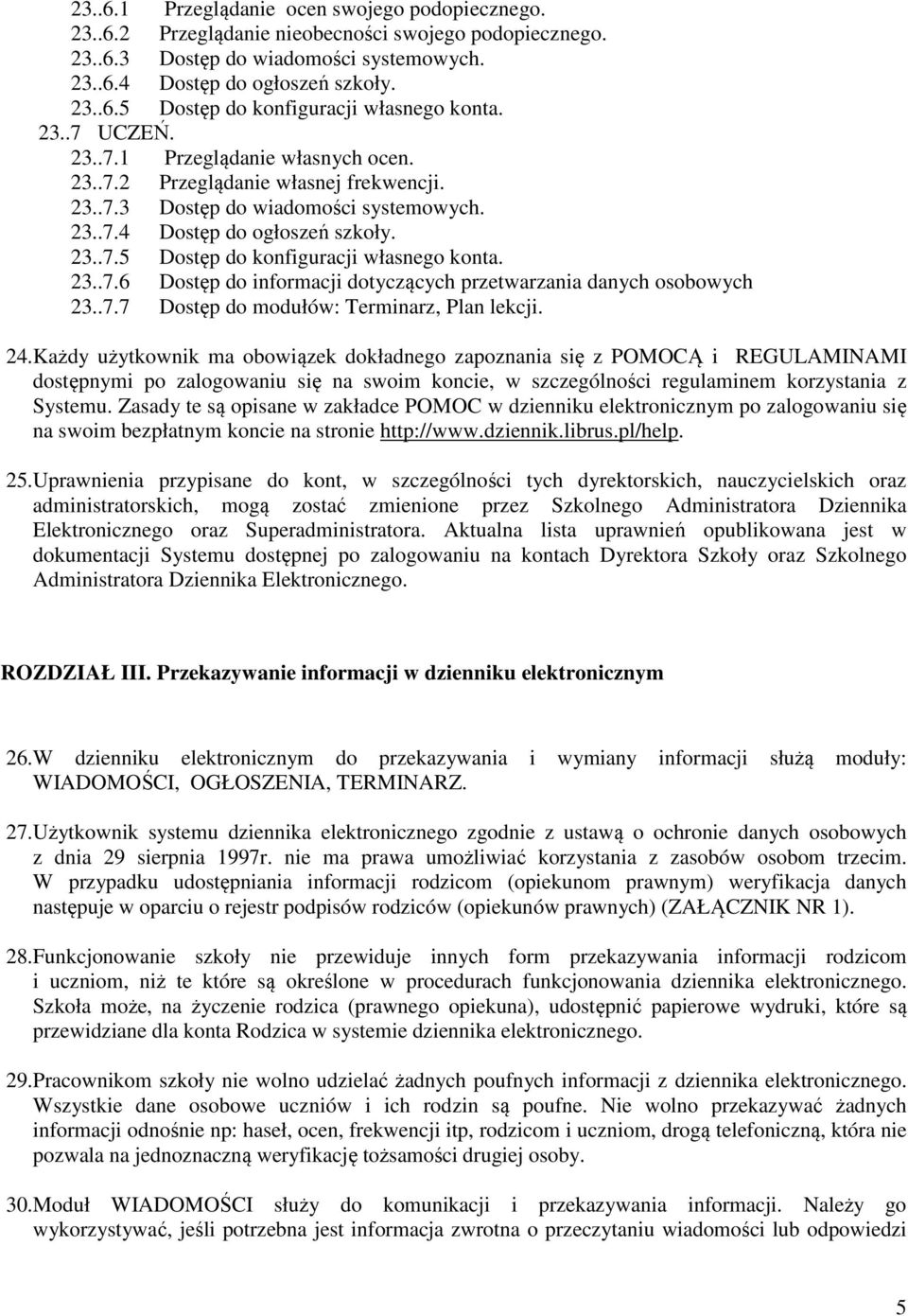 23..7.6 Dostęp do informacji dotyczących przetwarzania danych osobowych 23..7.7 Dostęp do modułów: Terminarz, Plan lekcji. 24.