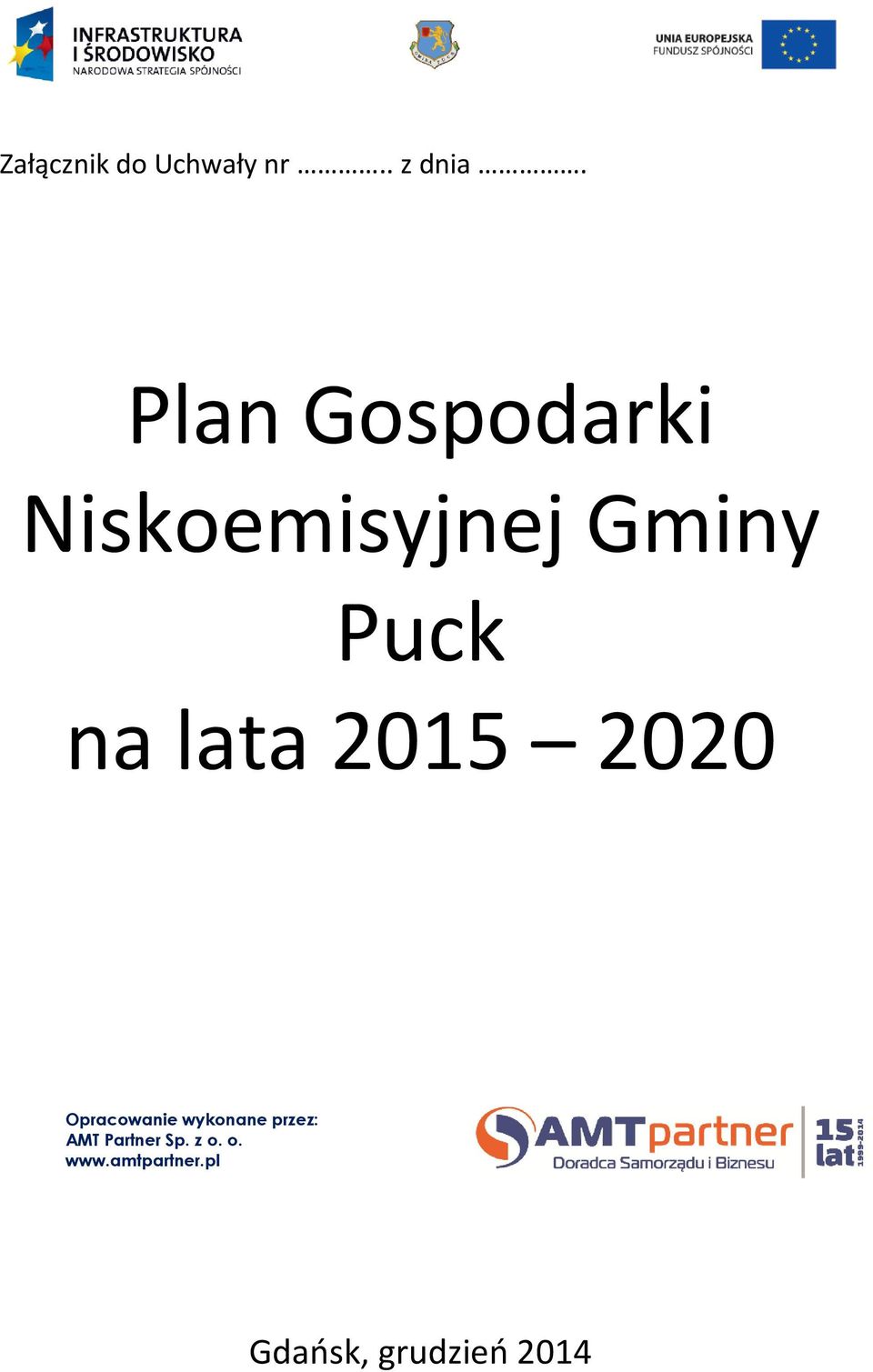 lata 2015 2020 Opracowanie wykonane przez: AMT