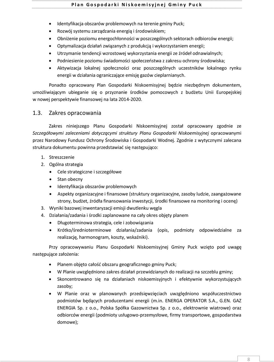 zakresu ochrony środowiska; Aktywizacja lokalnej społeczności oraz poszczególnych uczestników lokalnego rynku energii w działania ograniczające emisję gazów cieplarnianych.