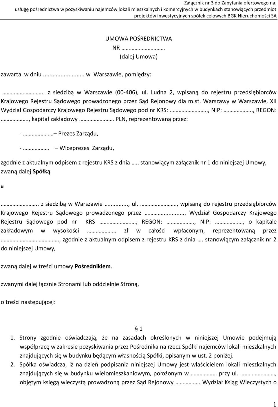 ., NIP:.., REGON:., kapitał zakładowy PLN, reprezentowaną przez: - Prezes Zarządu, - Wiceprezes Zarządu, zgodnie z aktualnym odpisem z rejestru KRS z dnia.