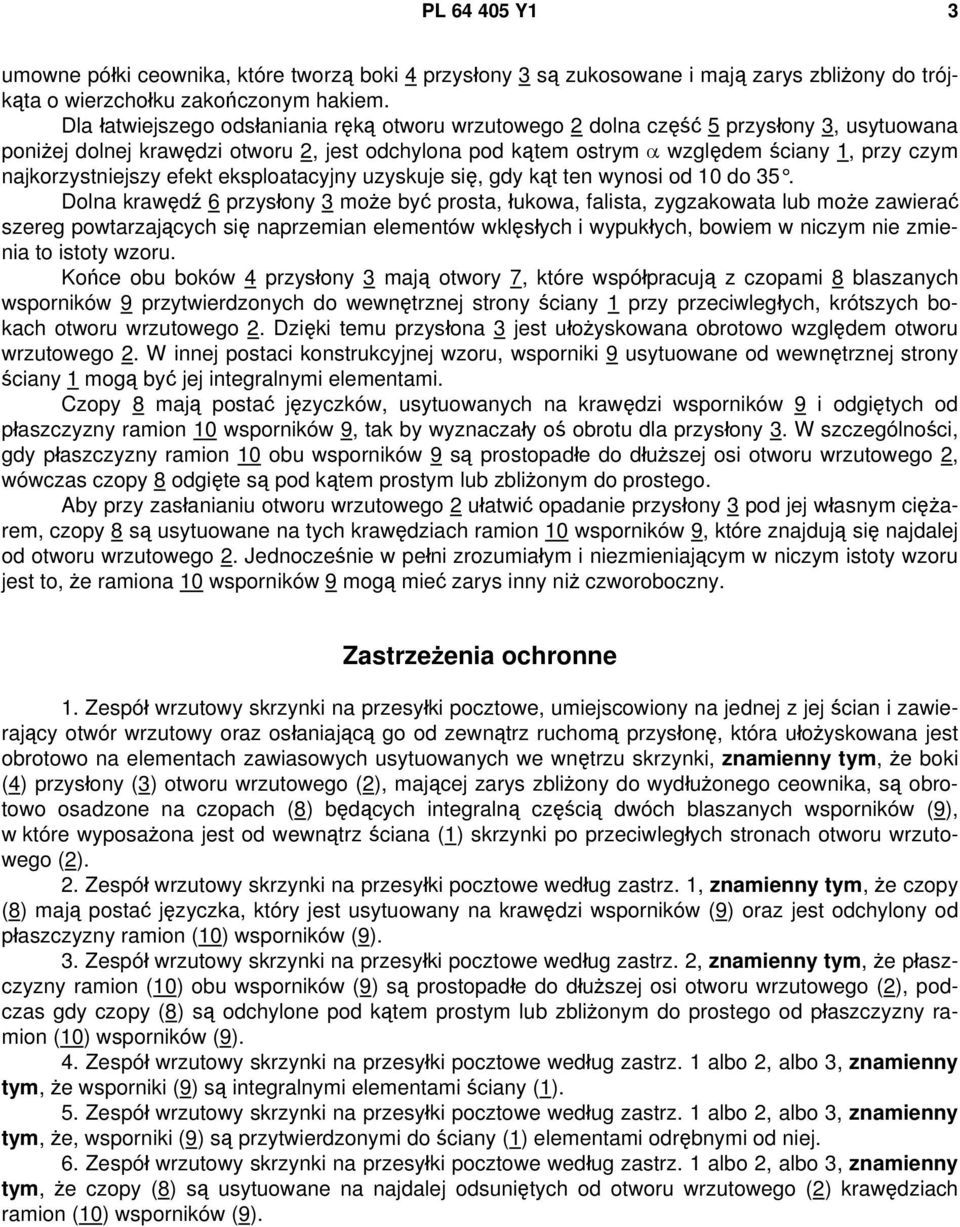 najkorzystniejszy efekt eksploatacyjny uzyskuje się, gdy kąt ten wynosi od 10 do 35.