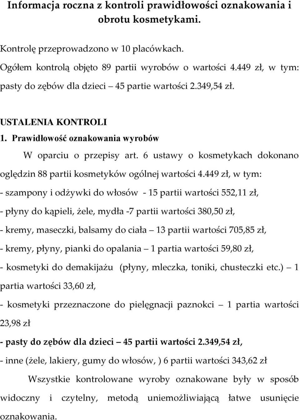 6 ustawy o kosmetykach dokonano oględzin 88 partii kosmetyków ogólnej wartości 4.