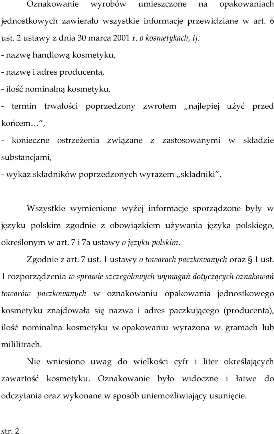 związane z zastosowanymi w składzie substancjami, - wykaz składników poprzedzonych wyrazem składniki.