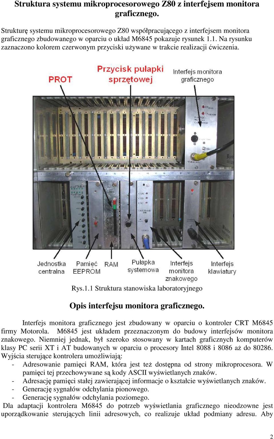 1. Na rysunku zaznaczono kolorem czerwonym przyciski uŝywane w trakcie realizacji ćwiczenia. Rys.1.1 Struktura stanowiska laboratoryjnego Opis interfejsu monitora graficznego.