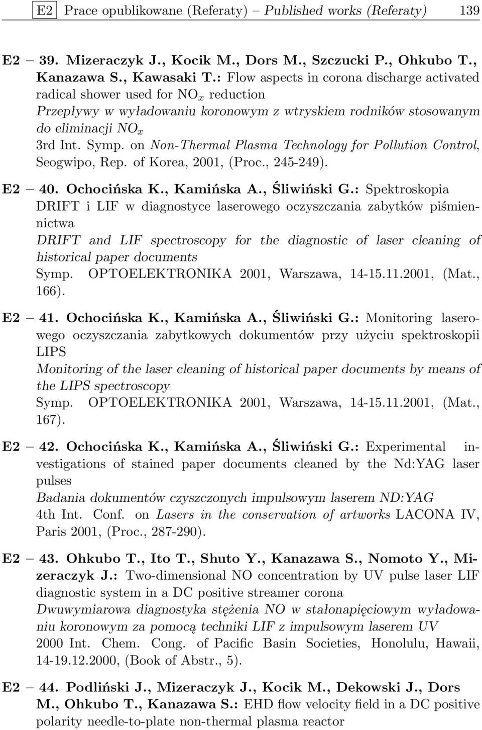 on Non-Thermal Plasma Technology for Pollution Control, Seogwipo, Rep. of Korea, 2001, (Proc., 245-249). E2 40. Ochocińska K., Kamińska A., Śliwiński G.
