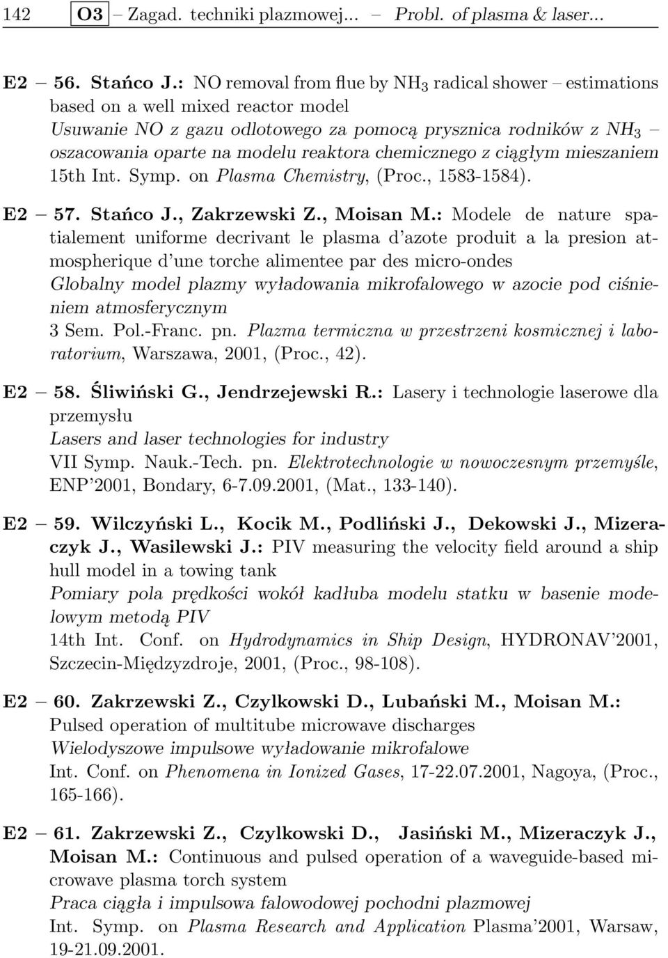chemicznego z ciągłym mieszaniem 15th Int. Symp. on Plasma Chemistry, (Proc., 1583-1584). E2 57. Stańco J., Zakrzewski Z., Moisan M.