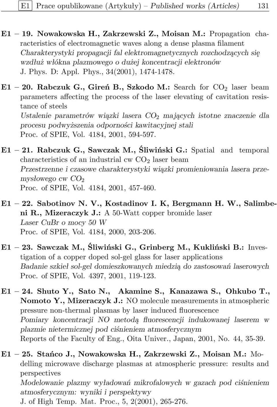 koncentracji elektronów J. Phys. D: Appl. Phys., 34(2001), 1474-1478. E1 20. Rabczuk G., Gireń B., Szkodo M.