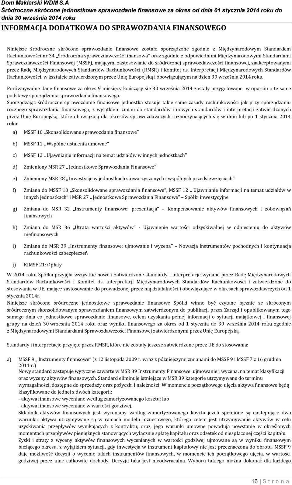 zaakceptowanymi przez Radę Międzynarodowych Standardów Rachunkowości (RMSR) i Komitet ds.