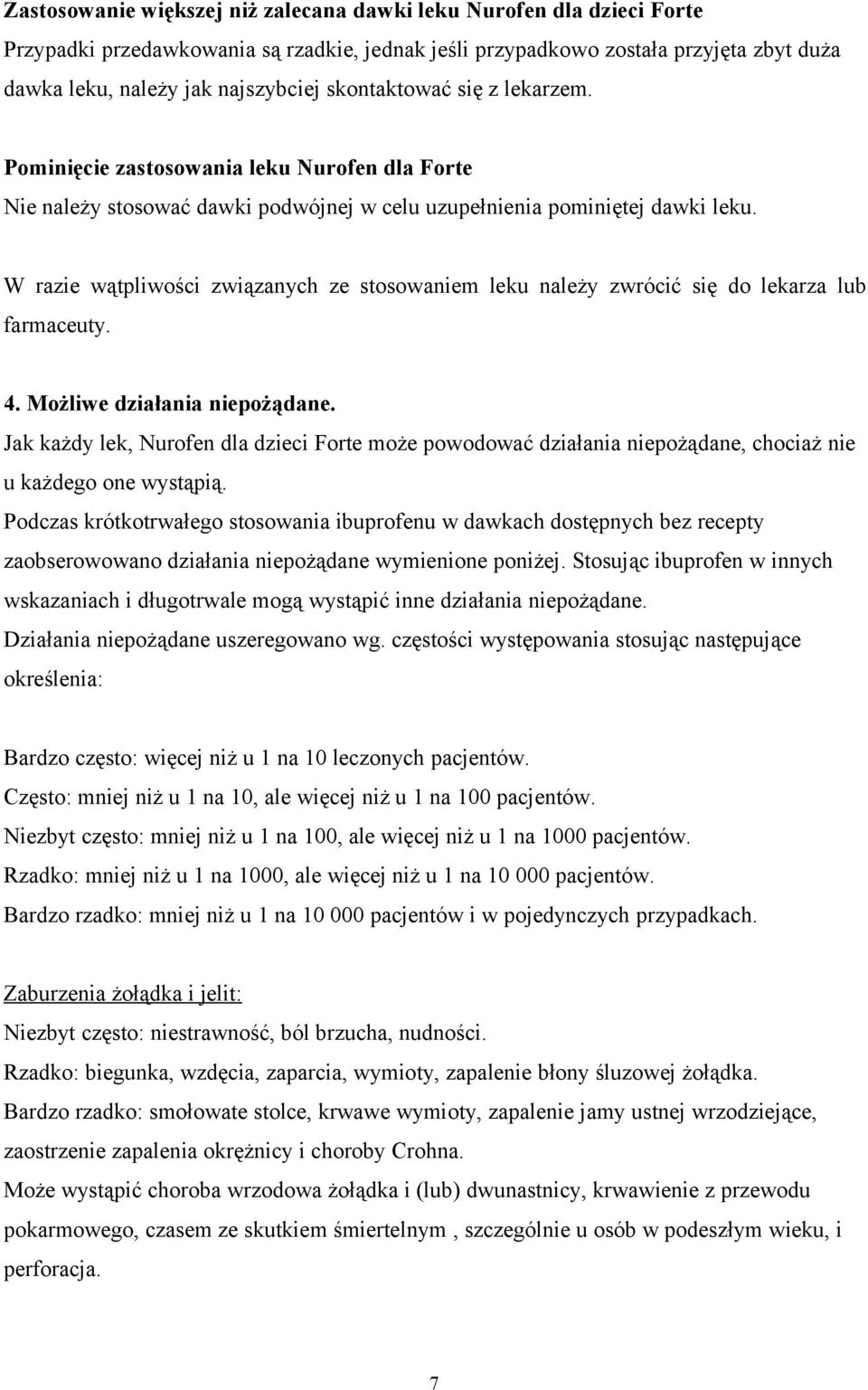 W razie wątpliwości związanych ze stosowaniem leku należy zwrócić się do lekarza lub farmaceuty. 4. Możliwe działania niepożądane.