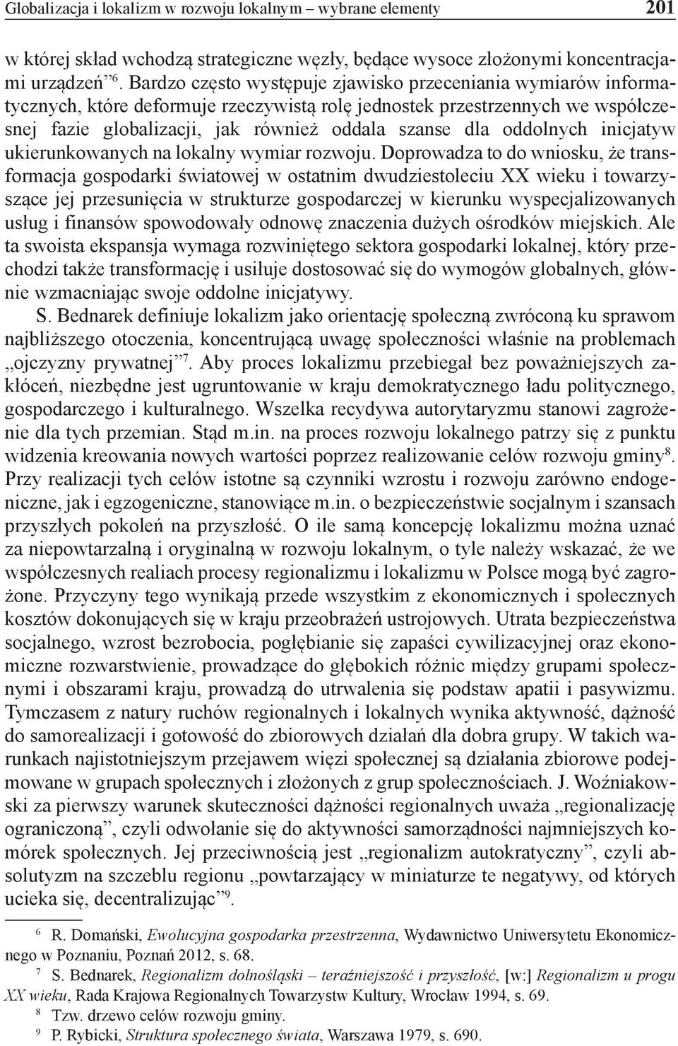 oddolnych inicjatyw ukierunkowanych na lokalny wymiar rozwoju.