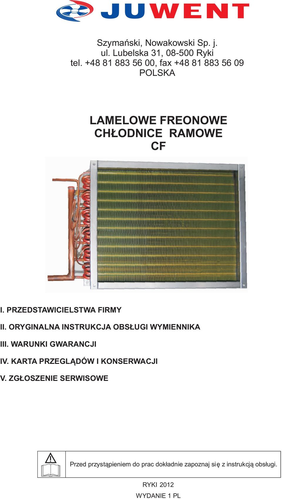 PRZEDSTAWICIELSTWA FIRMY II. ORYGINALNA INSTRUKCJA OBS UGI WYMIENNIKA III. WARUNKI GWARANCJI IV.