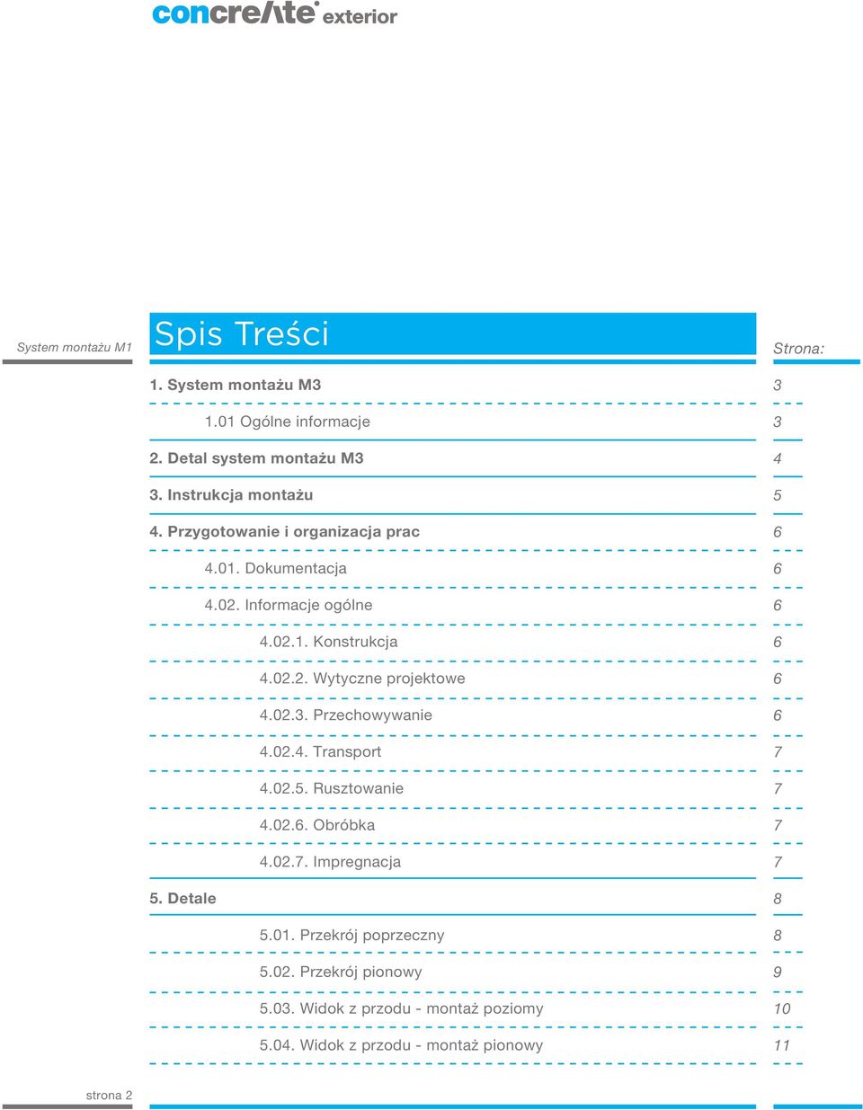 Przechowywanie 4.02.4. Transport 4.02.5. Rusztowanie 4.02.6. Obróbka 4.02.7. Impregnacja 5. Detale 5.01. Przekrój poprzeczny 5.02. Przekrój pionowy 5.