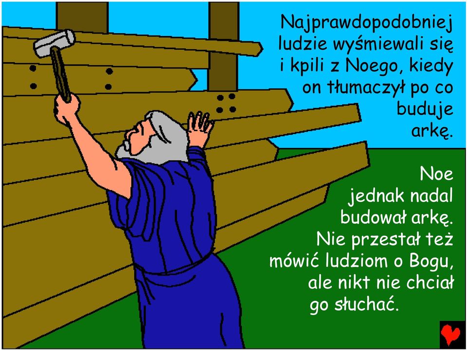 Noe jednak nadal budował arkę.