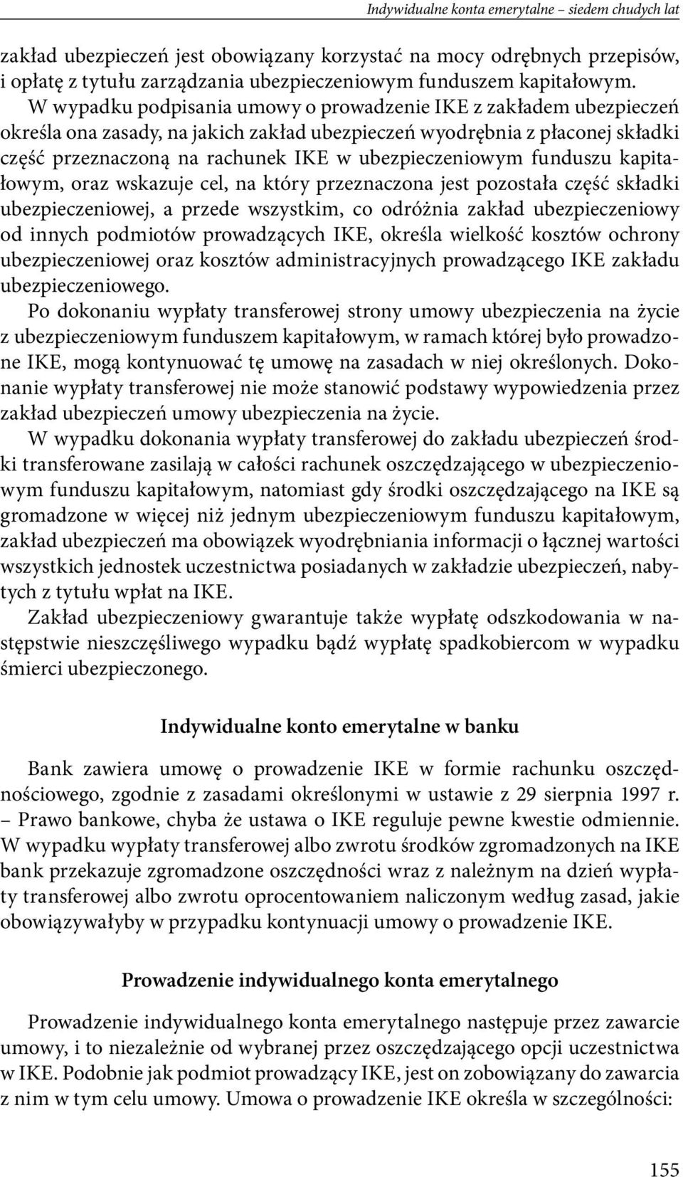 ubezpieczeniowym funduszu kapitałowym, oraz wskazuje cel, na który przeznaczona jest pozostała część składki ubezpieczeniowej, a przede wszystkim, co odróżnia zakład ubezpieczeniowy od innych