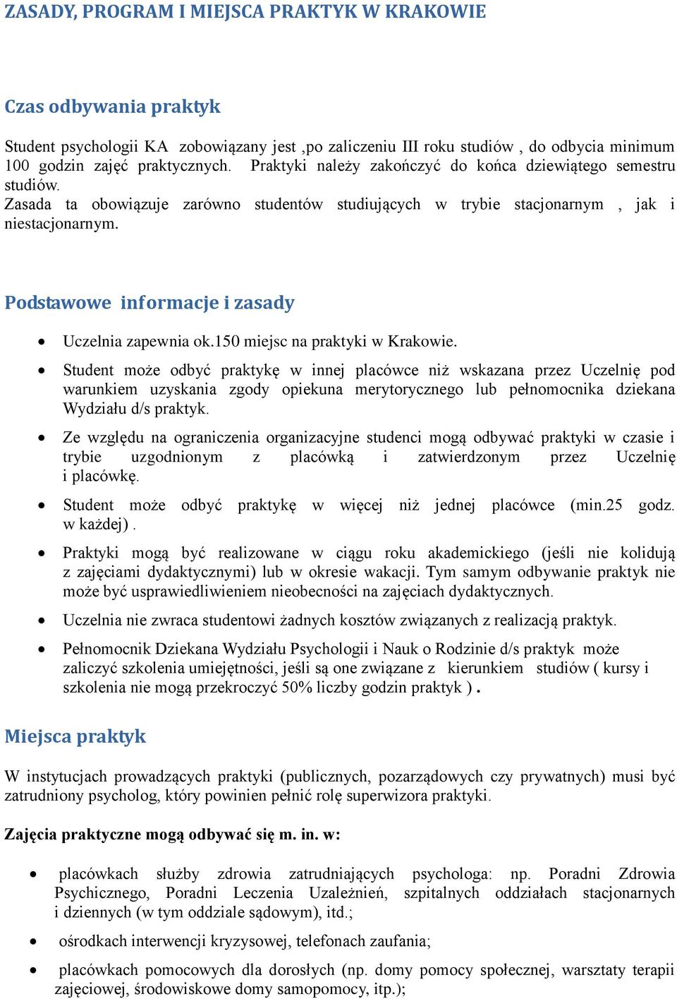 Podstawowe informacje i zasady Uczelnia zapewnia ok.150 miejsc na praktyki w Krakowie.