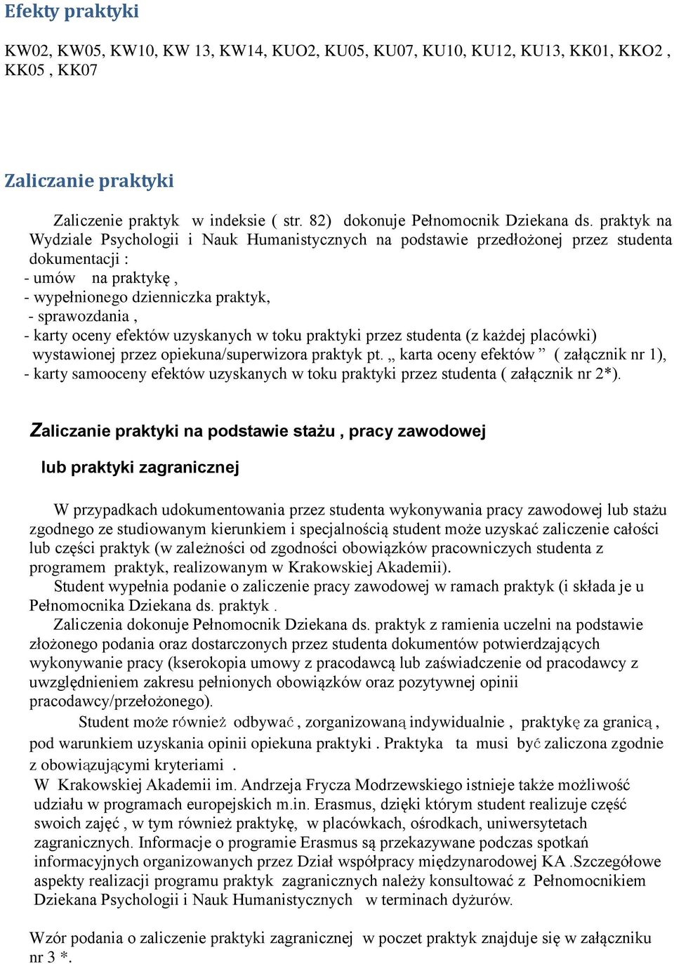 efektów uzyskanych w toku praktyki przez studenta (z każdej placówki) wystawionej przez opiekuna/superwizora praktyk pt.