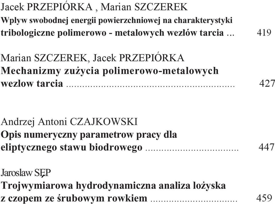 .. 419 Marian SZCZEREK, Jacek PRZEPIÓRKA Mechanizmy zuzycia polimerowo-metalowych wezlow tarcia.