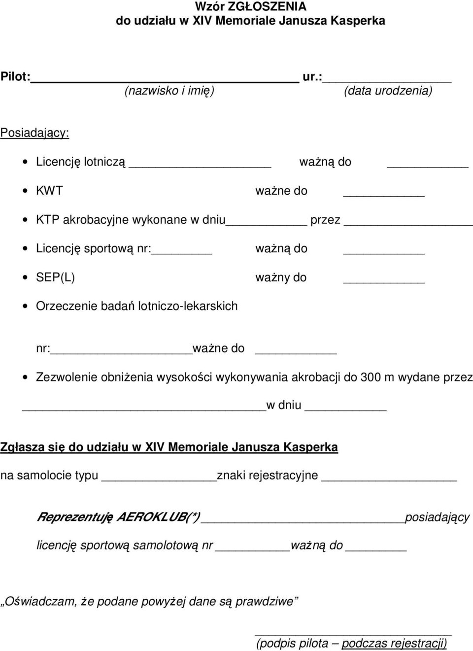 do SEP(L) ważny do Orzeczenie badań lotniczo-lekarskich nr: ważne do Zezwolenie obniżenia wysokości wykonywania akrobacji do 300 m wydane przez w dniu