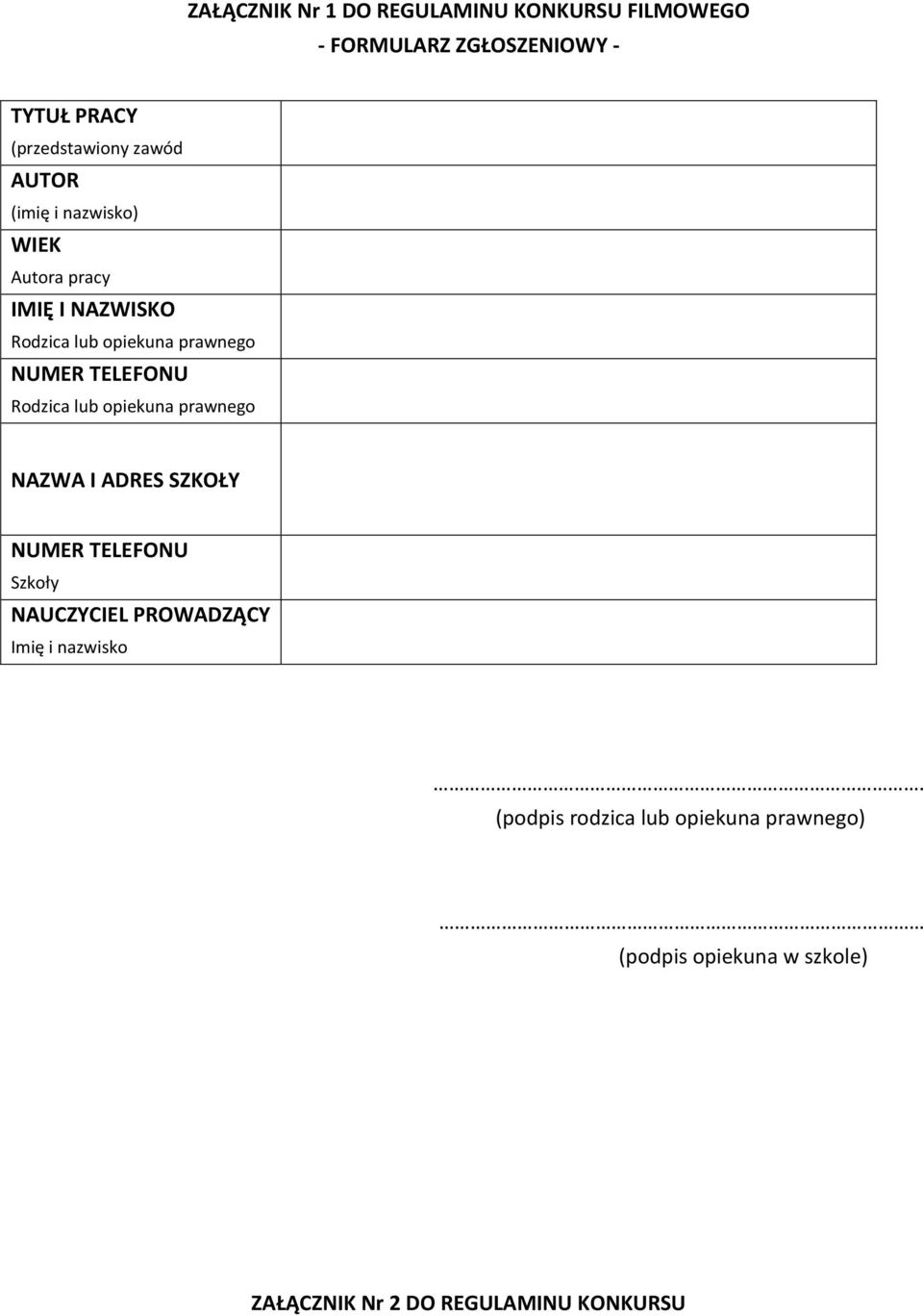 TELEFONU Rodzica lub opiekuna prawnego NAZWA I ADRES SZKOŁY NUMER TELEFONU Szkoły NAUCZYCIEL PROWADZĄCY