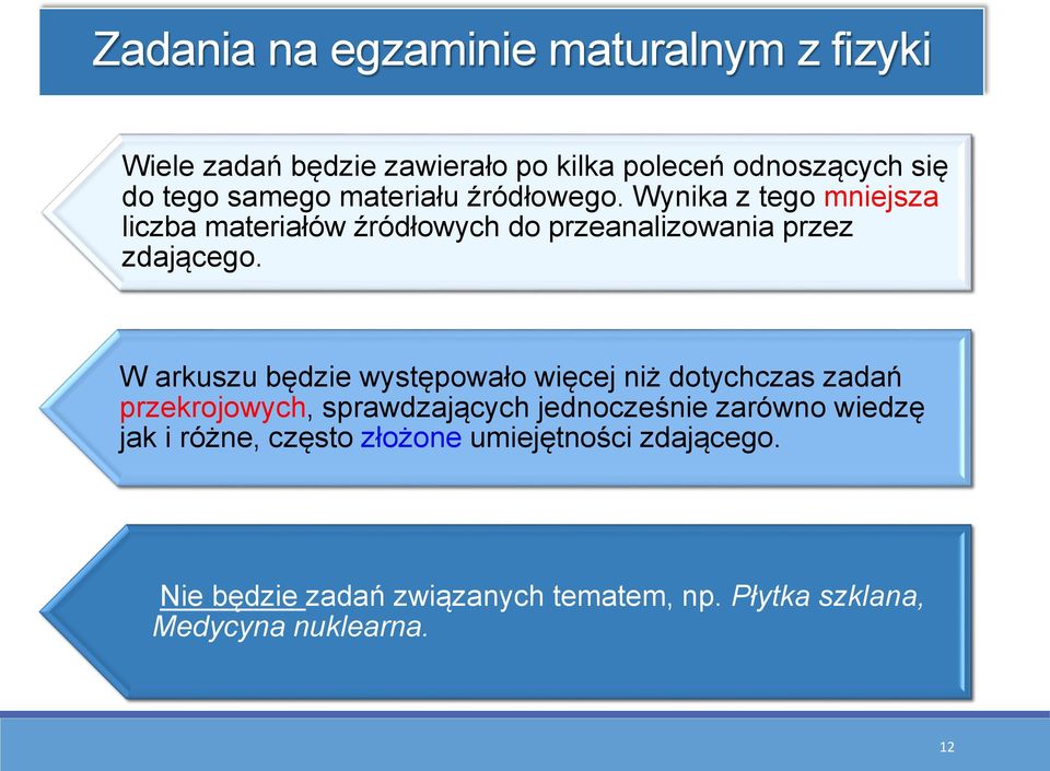 W arkuszu będzie występowało więcej niż dotychczas zadań przekrojowych, sprawdzających jednocześnie zarówno wiedzę jak