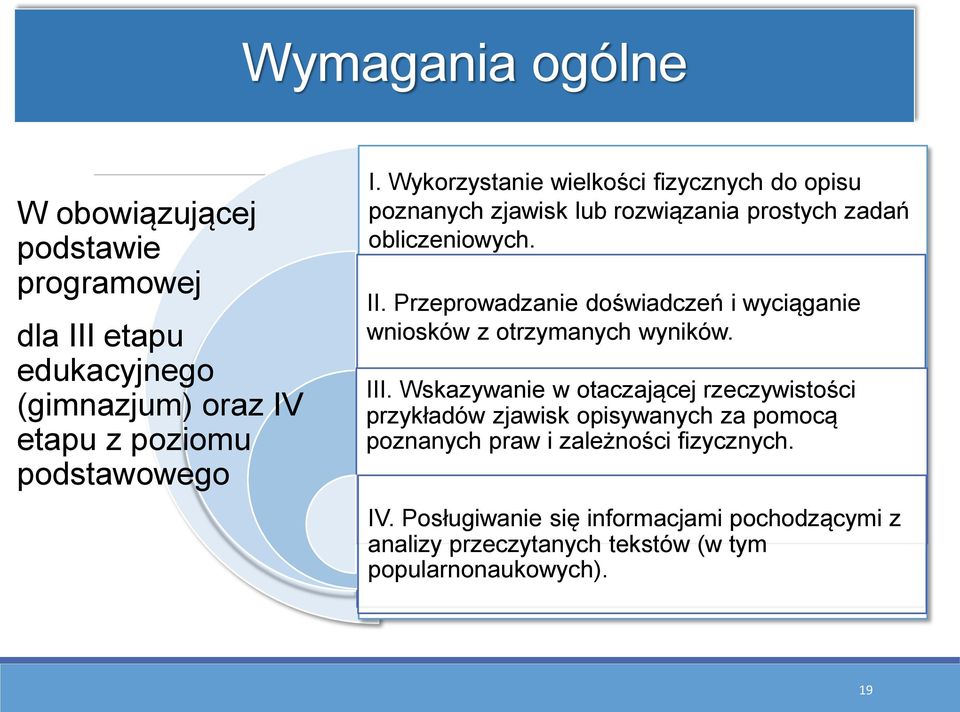 Przeprowadzanie doświadczeń i wyciąganie wniosków z otrzymanych wyników. III.