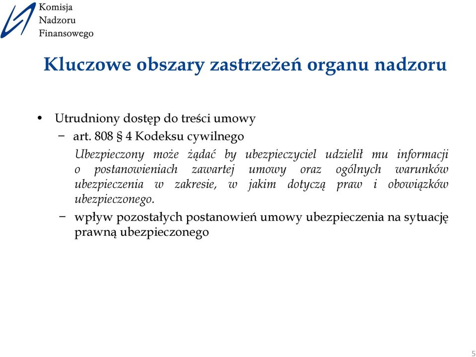 postanowieniach zawartej umowy oraz ogólnych warunków ubezpieczenia w zakresie, w jakim dotyczą